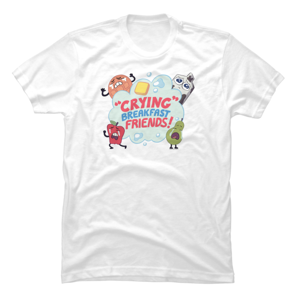 crying breakfast friends shirt